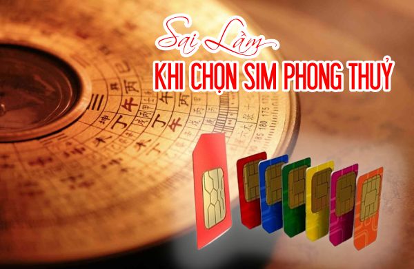 Những Sai Lầm Khi Chọn Sim Phong Thủy